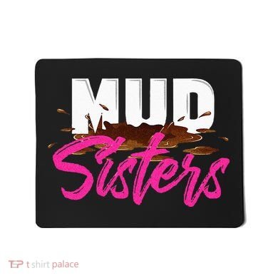 Mud Sisters Mud Girl Mousepad