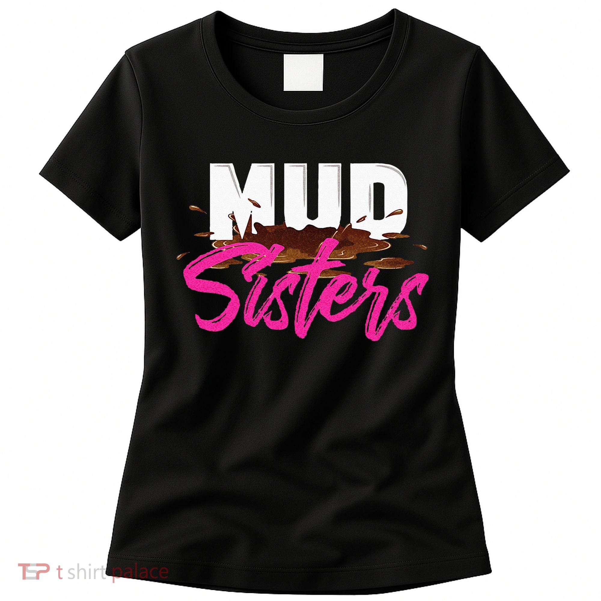 Mud Sisters Mud Girl Women's T-Shirt