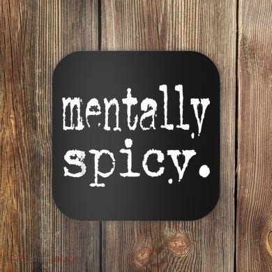 mentally spicy Coaster