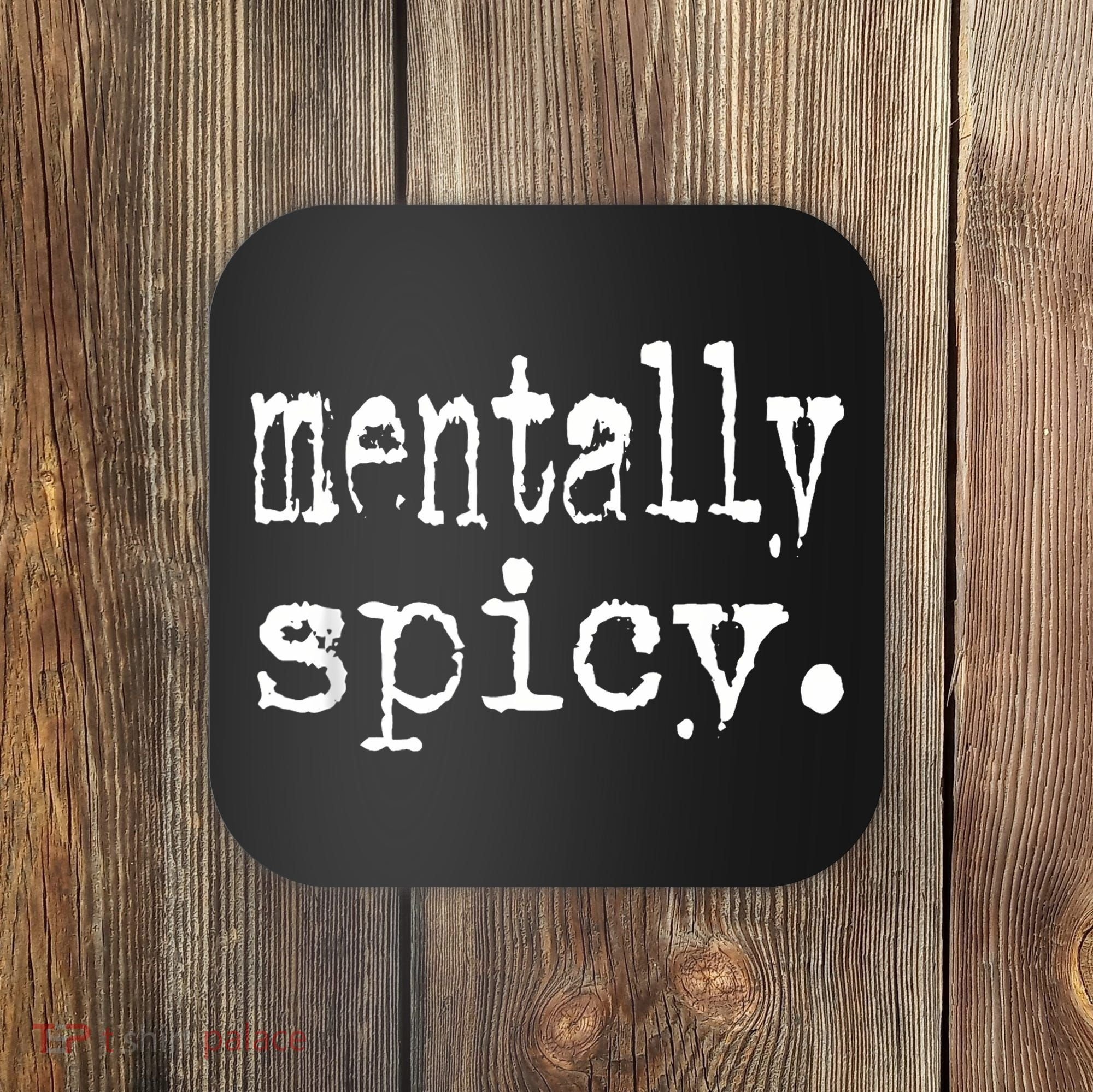 mentally spicy Coaster