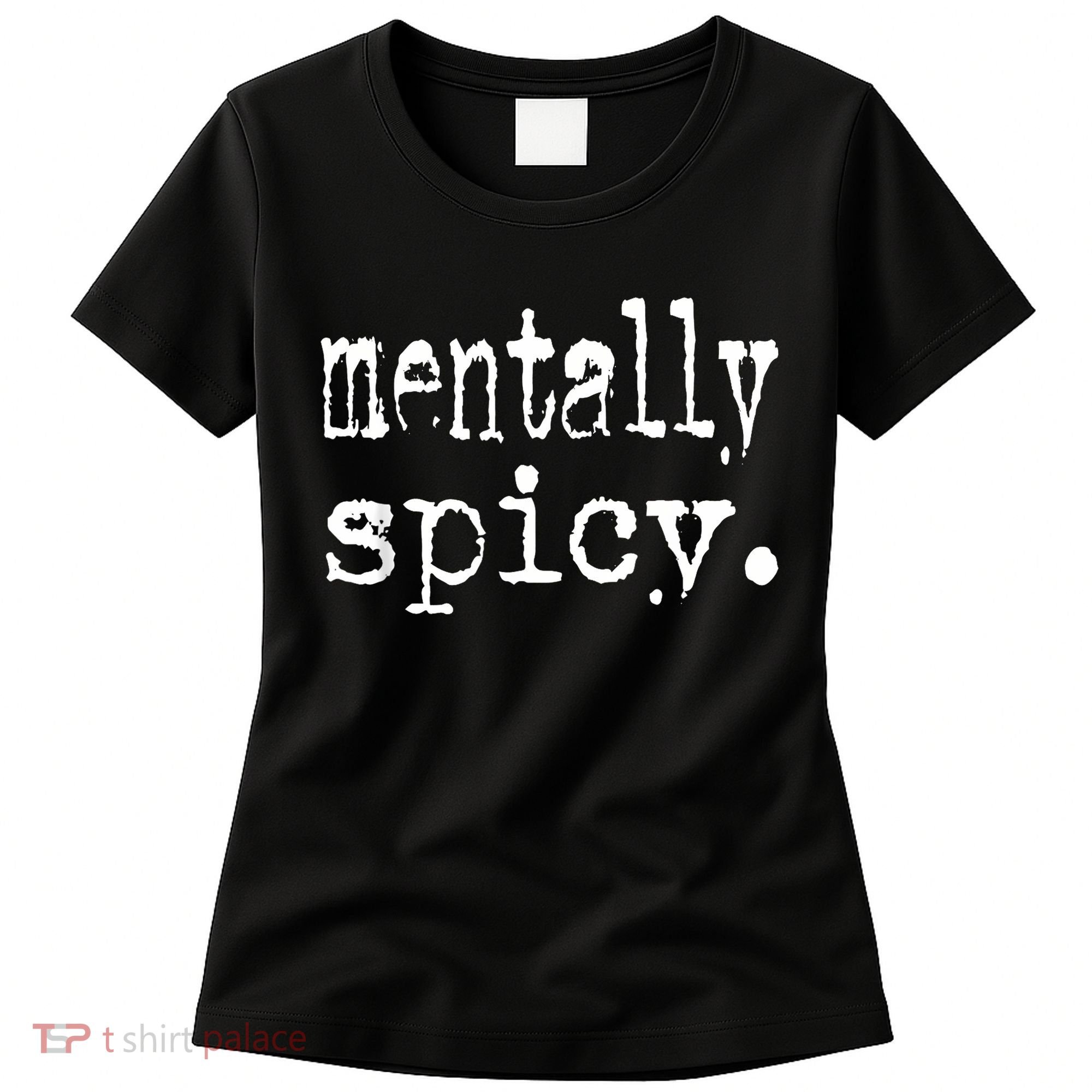 mentally spicy Women's T-Shirt