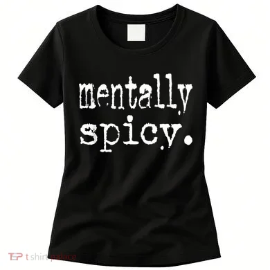 mentally spicy Women's T-Shirt
