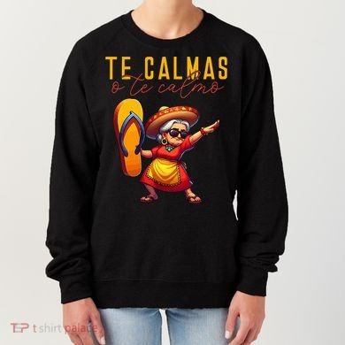 Mexican Spanish Mother Mom Expression Te Calmas O Te Calmo. Women's Sweatshirt