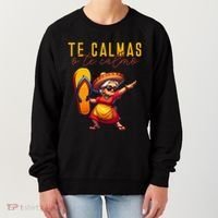 Mexican Spanish Mother Mom Expression Te Calmas O Te Calmo. Women's Sweatshirt thumb 0