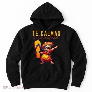 Mexican Spanish Mother Mom Expression Te Calmas O Te Calmo. Hoodie