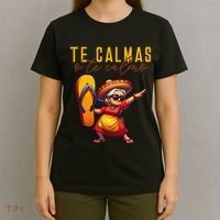 Mexican Spanish Mother Mom Expression Te Calmas O Te Calmo. T-Shirt thumb 4