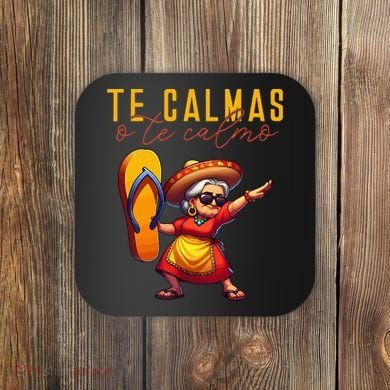 Mexican Spanish Mother Mom Expression Te Calmas O Te Calmo. Coaster