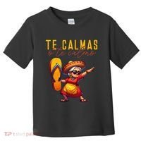 Mexican Spanish Mother Mom Expression Te Calmas O Te Calmo. Toddler T-Shirt thumb 0