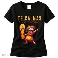 Mexican Spanish Mother Mom Expression Te Calmas O Te Calmo. Women's T-Shirt thumb 0
