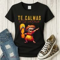 Mexican Spanish Mother Mom Expression Te Calmas O Te Calmo. Women's T-Shirt thumb 3