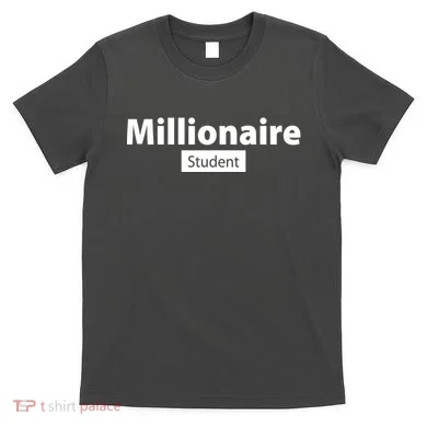 Millionaire Student T-Shirt