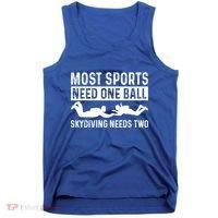 Most Sports Need One Ball Paragliding Skydiver Skydiving Gift Tank Top thumb 0