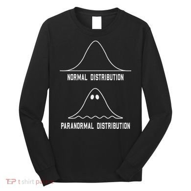 Math Statistics Normal Paranormal Distribution Teacher Long Sleeve Shirt
