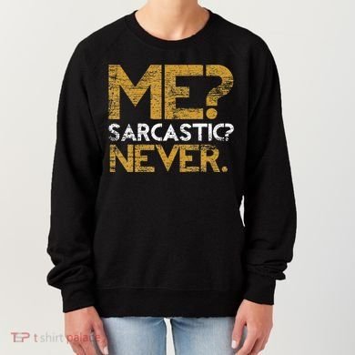 Me Sarcastic Never Dark Humour Funny Jokes Smart Sarcasm Women's Sweatshirt