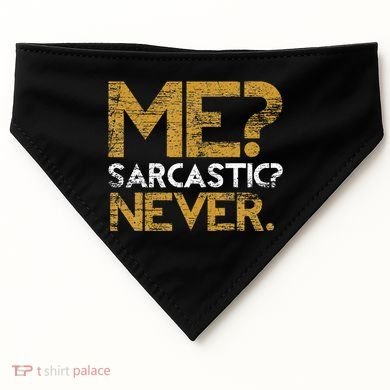 Me Sarcastic Never Dark Humour Funny Jokes Smart Sarcasm USA-Made Doggie Bandana