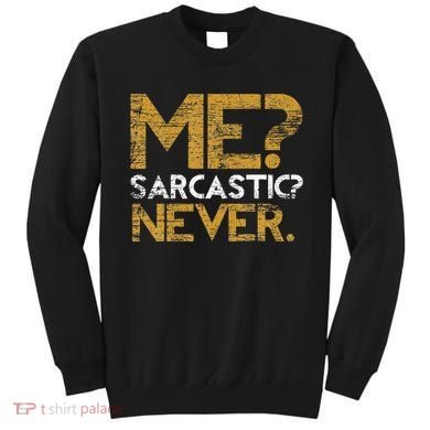 Me Sarcastic Never Dark Humour Funny Jokes Smart Sarcasm Sweatshirt