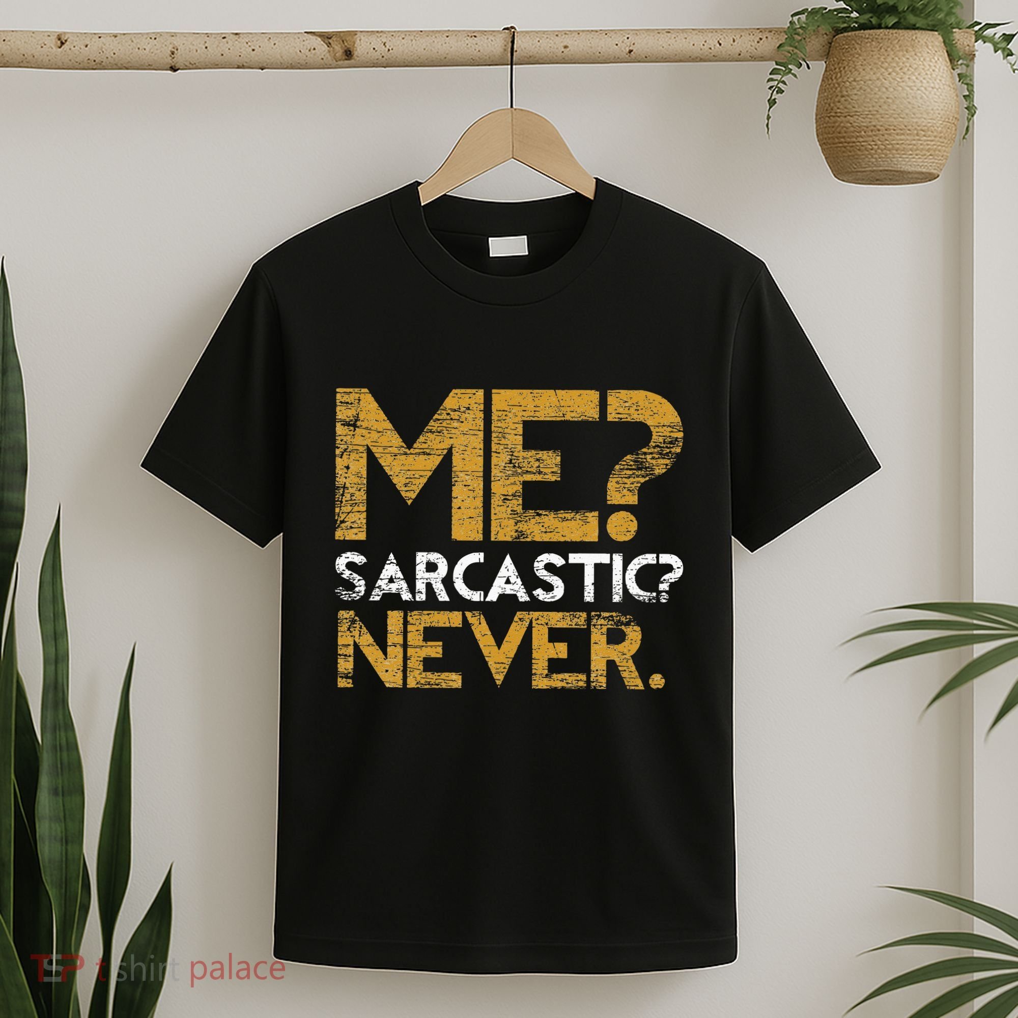 Me Sarcastic Never Dark Humour Funny Jokes Smart Sarcasm T-Shirt