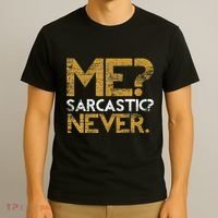 Me Sarcastic Never Dark Humour Funny Jokes Smart Sarcasm T-Shirt thumb 3