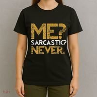 Me Sarcastic Never Dark Humour Funny Jokes Smart Sarcasm T-Shirt thumb 4