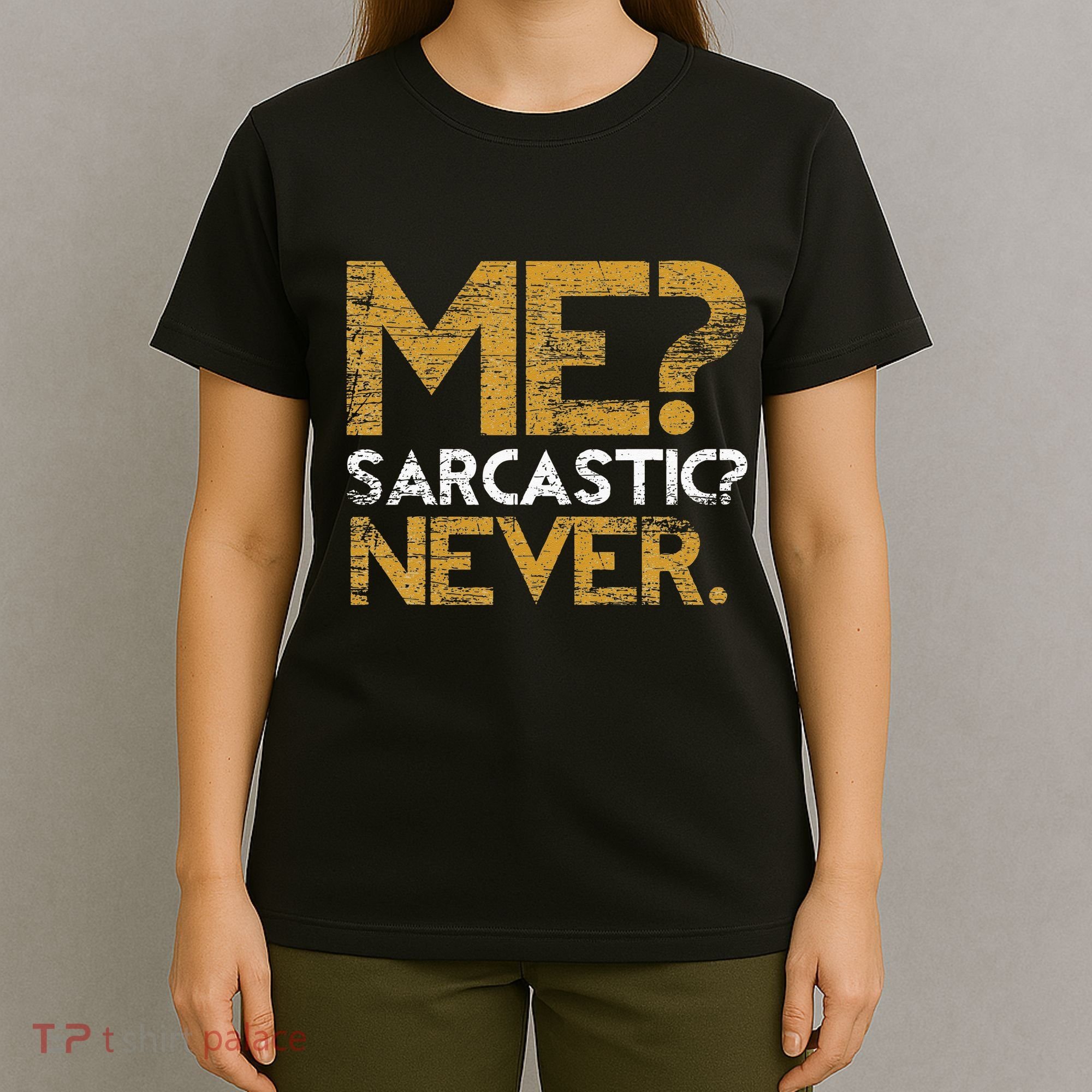 Me Sarcastic Never Dark Humour Funny Jokes Smart Sarcasm T-Shirt