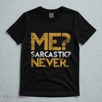 Me Sarcastic Never Dark Humour Funny Jokes Smart Sarcasm T-Shirt thumb 5