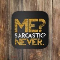 Me Sarcastic Never Dark Humour Funny Jokes Smart Sarcasm Coaster thumb 0
