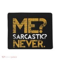 Me Sarcastic Never Dark Humour Funny Jokes Smart Sarcasm Mousepad thumb 0
