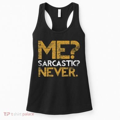 Me Sarcastic Never Dark Humour Funny Jokes Smart Sarcasm Women's Tank Top
