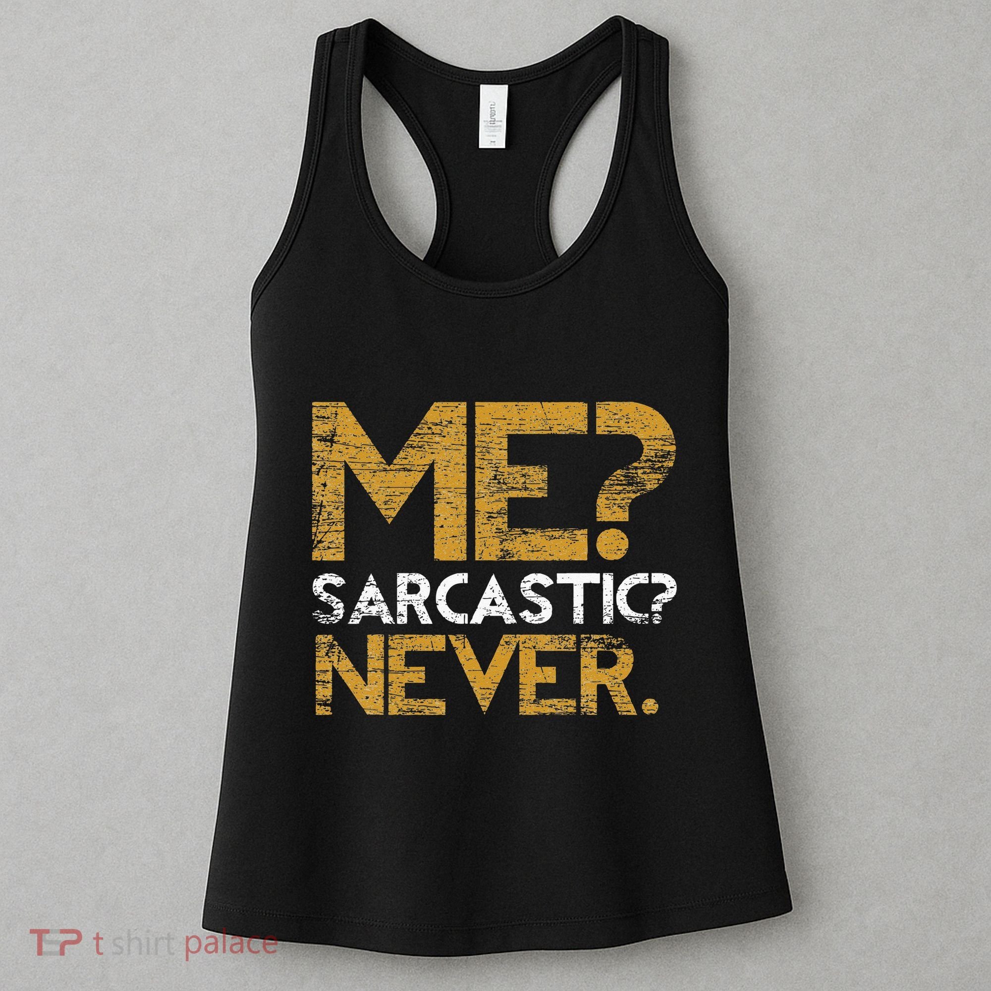 Me Sarcastic Never Dark Humour Funny Jokes Smart Sarcasm Women's Tank Top