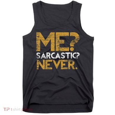 Me Sarcastic Never Dark Humour Funny Jokes Smart Sarcasm Tank Top