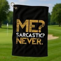 Me Sarcastic Never Dark Humour Funny Jokes Smart Sarcasm Golf Towel thumb 1