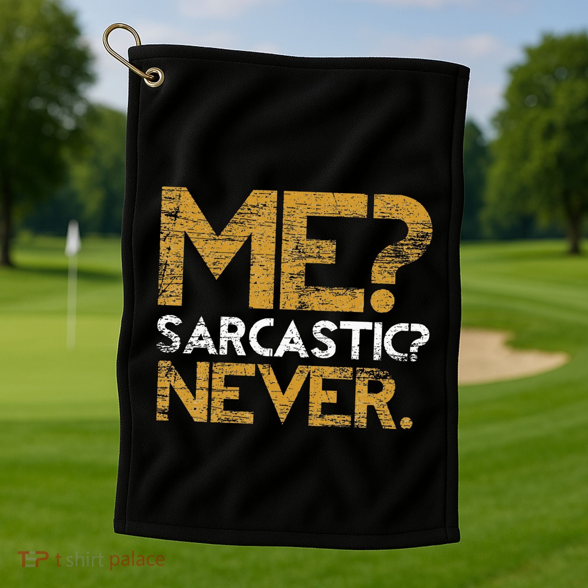Me Sarcastic Never Dark Humour Funny Jokes Smart Sarcasm Golf Towel