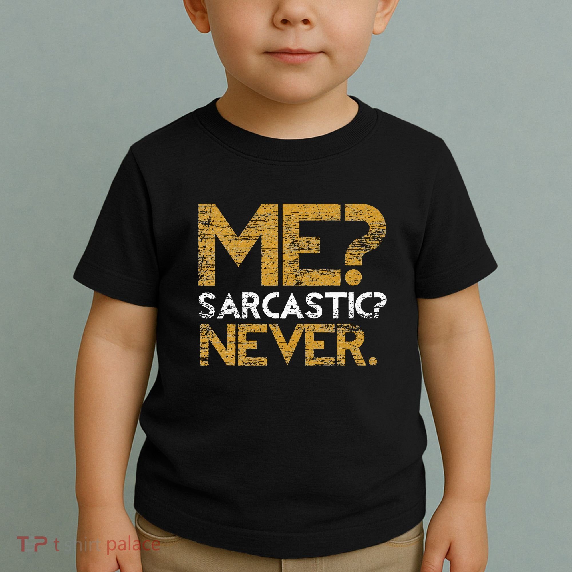 Me Sarcastic Never Dark Humour Funny Jokes Smart Sarcasm Toddler T-Shirt