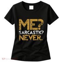 Me Sarcastic Never Dark Humour Funny Jokes Smart Sarcasm Women's T-Shirt thumb 0