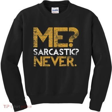 Me Sarcastic Never Dark Humour Funny Jokes Smart Sarcasm Kids Sweatshirt