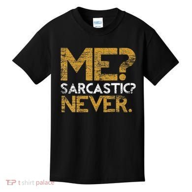 Me Sarcastic Never Dark Humour Funny Jokes Smart Sarcasm Kids T-Shirt