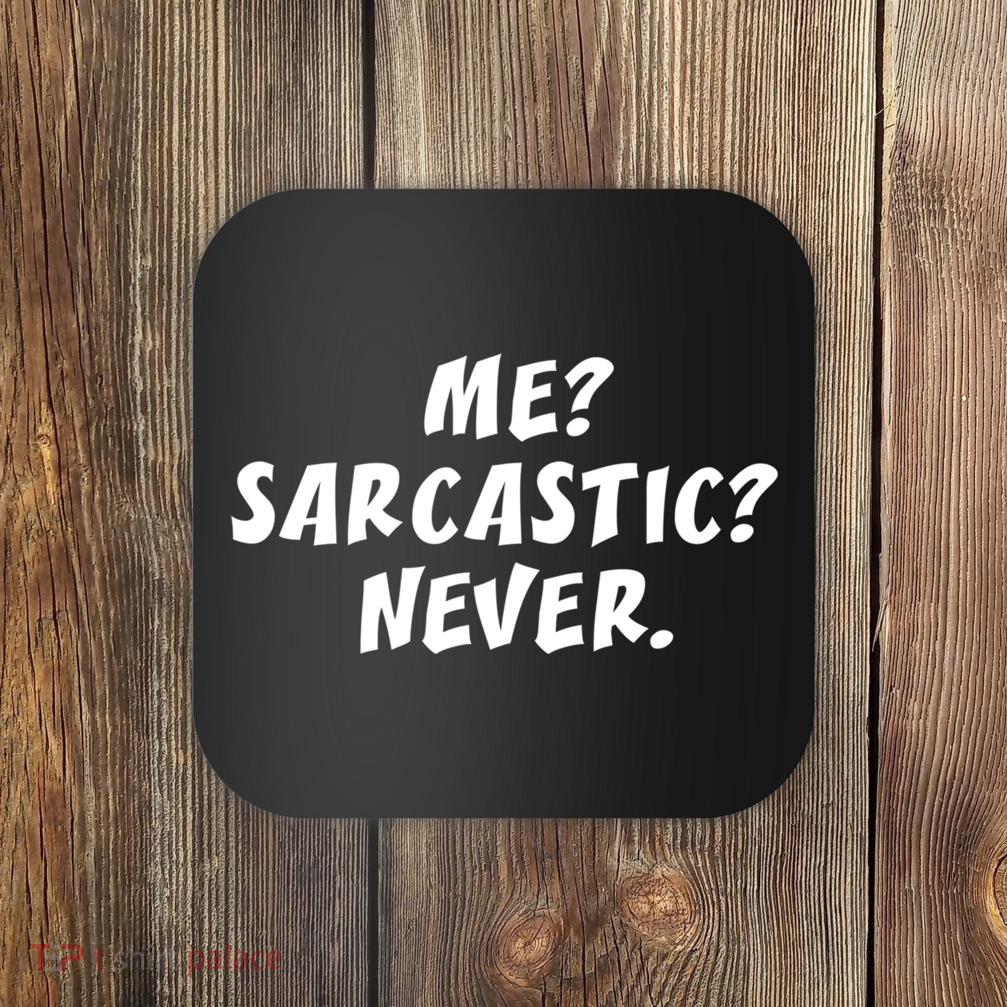 Me Sarcastic Never Great Gift Funny Sayings Gift Coaster