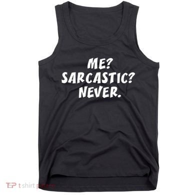 Me Sarcastic Never Great Gift Funny Sayings Gift Tank Top