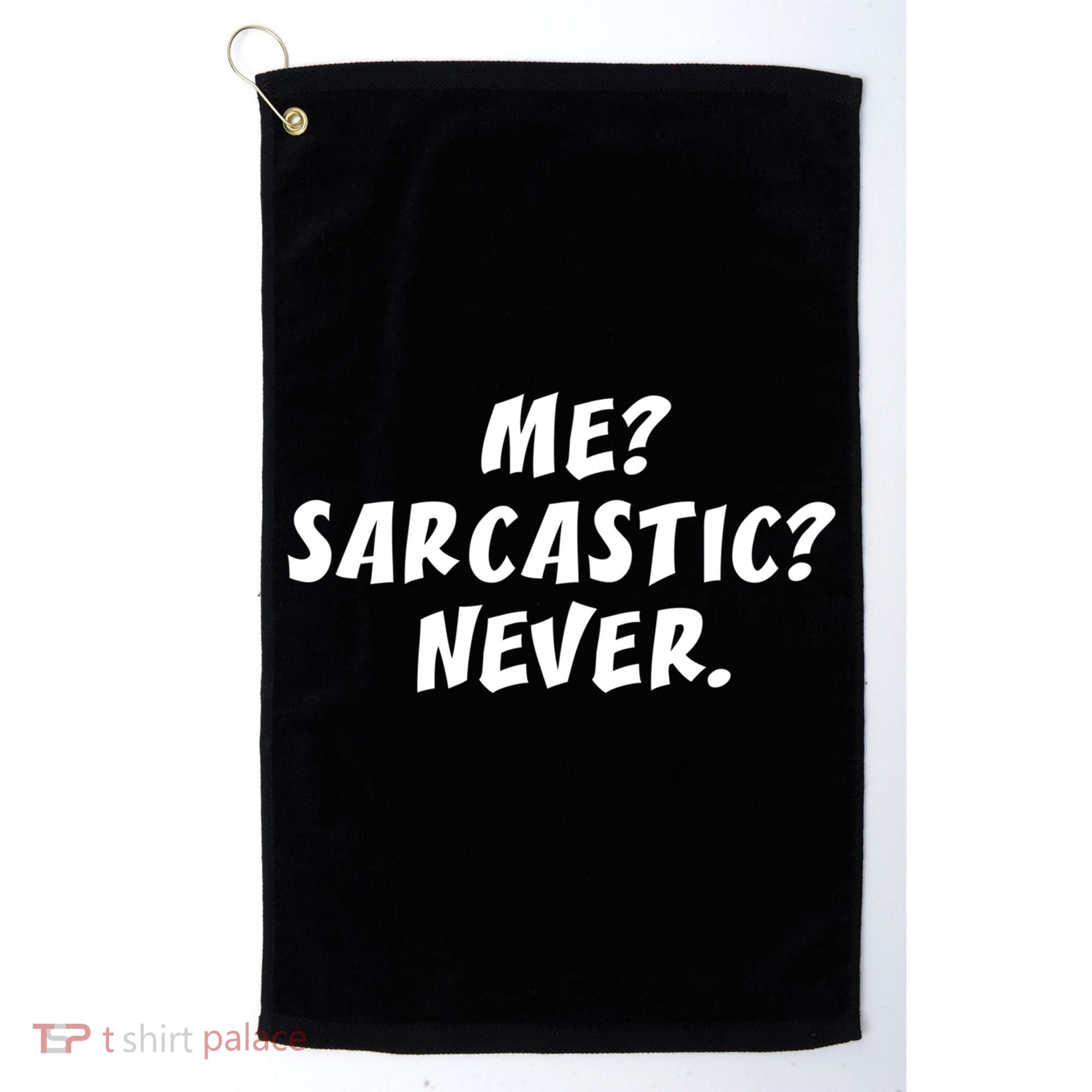 Me Sarcastic Never Great Gift Funny Sayings Gift Golf Towel