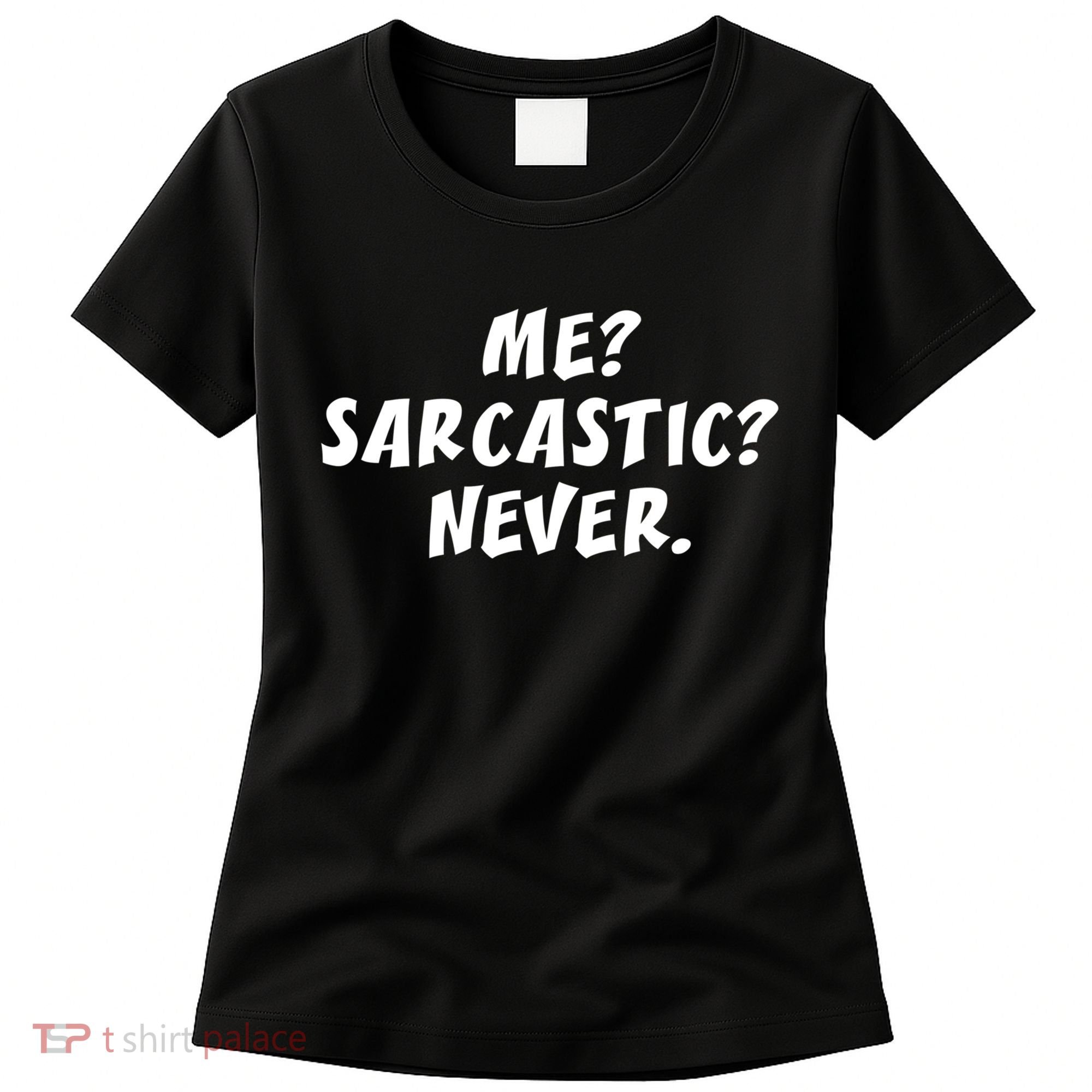 Me Sarcastic Never Great Gift Funny Sayings Gift Women's T-Shirt