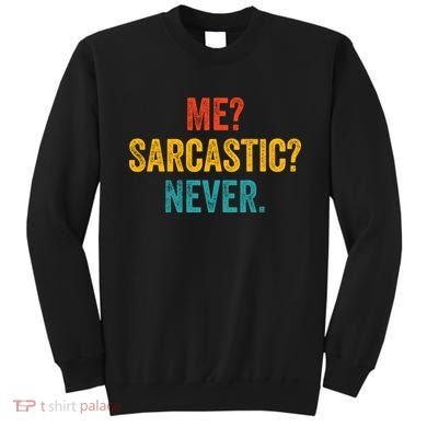 Me Sarcastic Never Funny Sarcastic Quote Sweatshirt