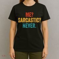 Me Sarcastic Never Funny Sarcastic Quote T-Shirt thumb 4
