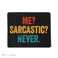 Me Sarcastic Never Funny Sarcastic Quote Mousepad thumb 0