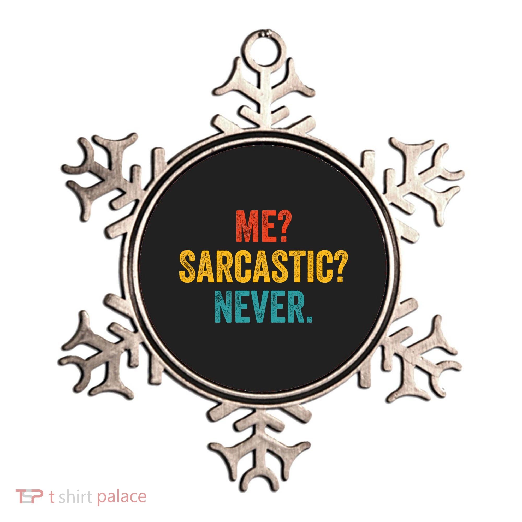 Me Sarcastic Never Funny Sarcastic Quote Ornament