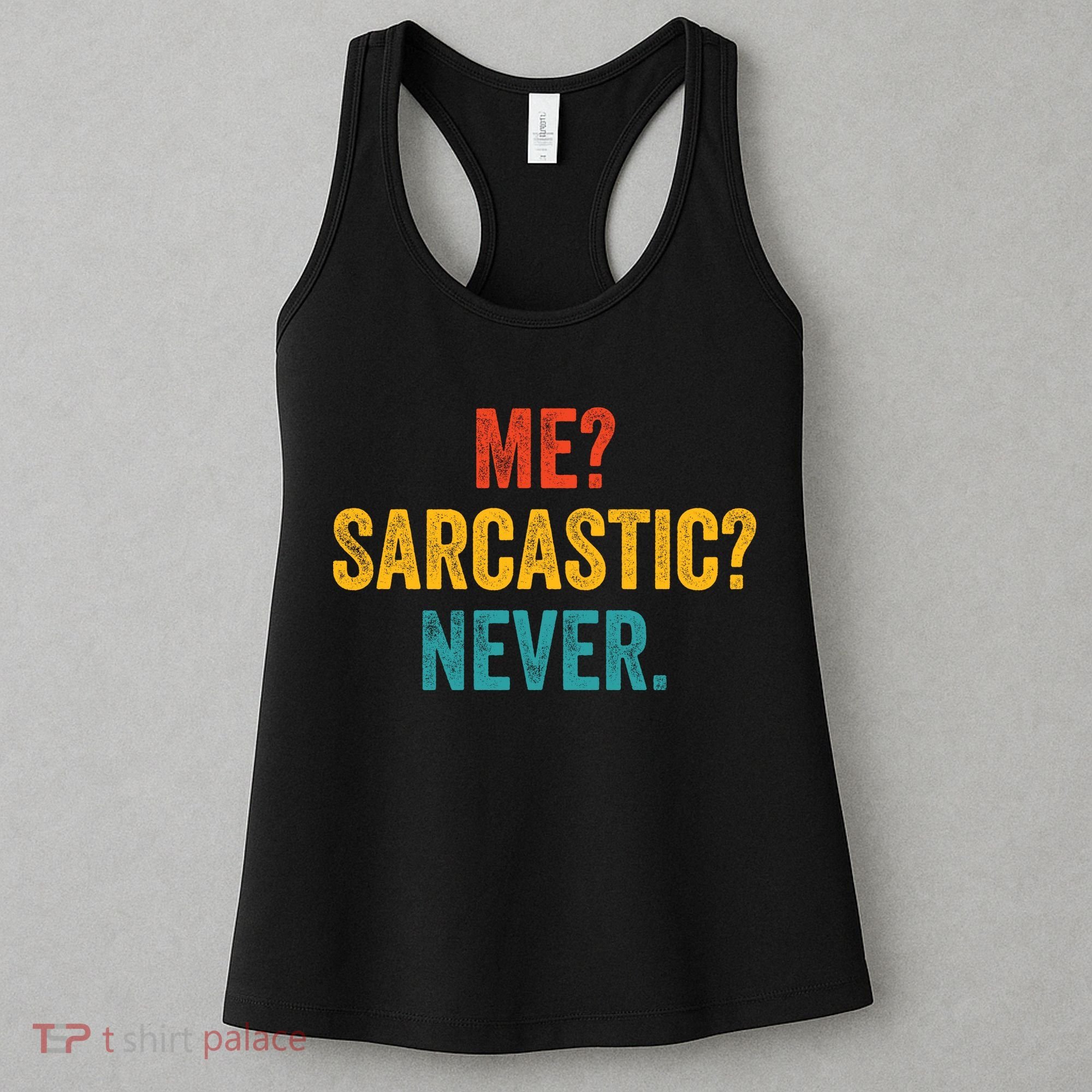 Me Sarcastic Never Funny Sarcastic Quote Women's Tank Top
