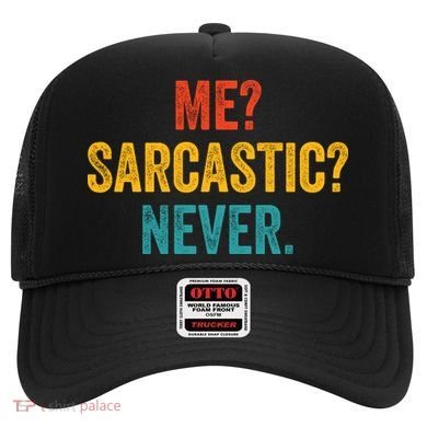 Me Sarcastic Never Funny Sarcastic Quote Hat