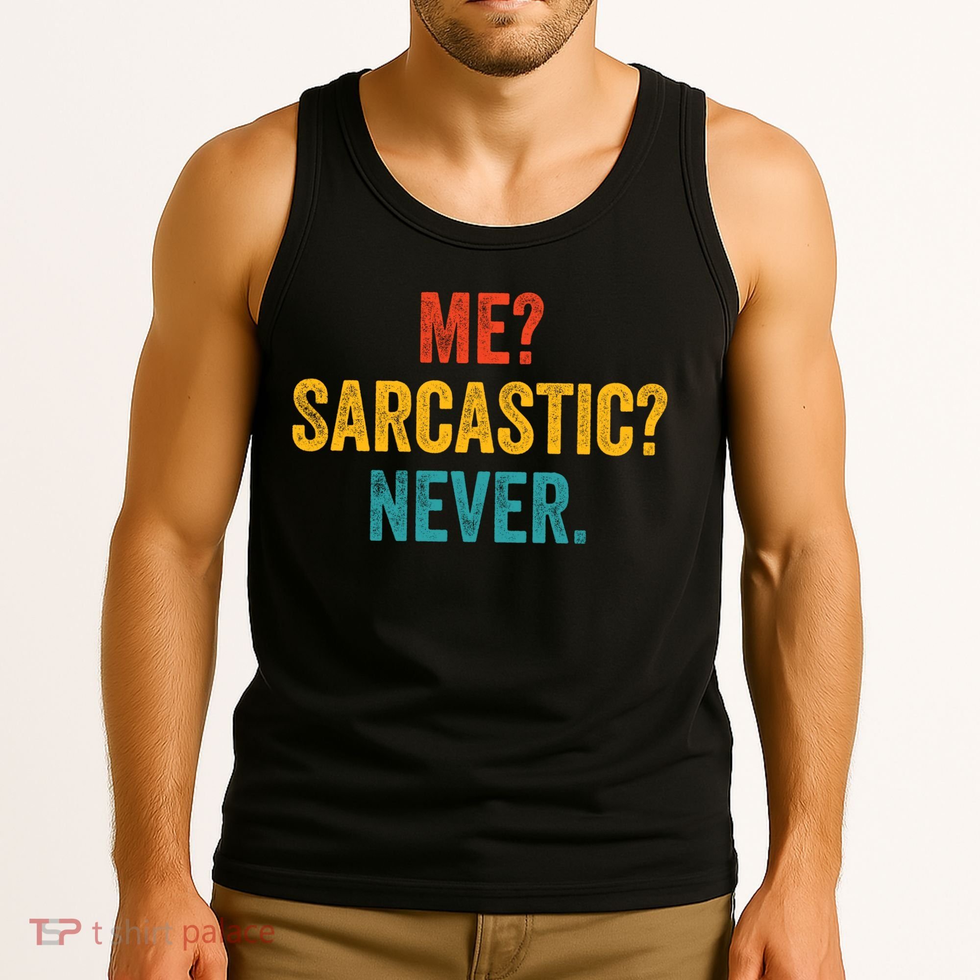 Me Sarcastic Never Funny Sarcastic Quote Tank Top
