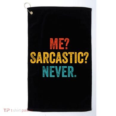 Me Sarcastic Never Funny Sarcastic Quote Golf Towel