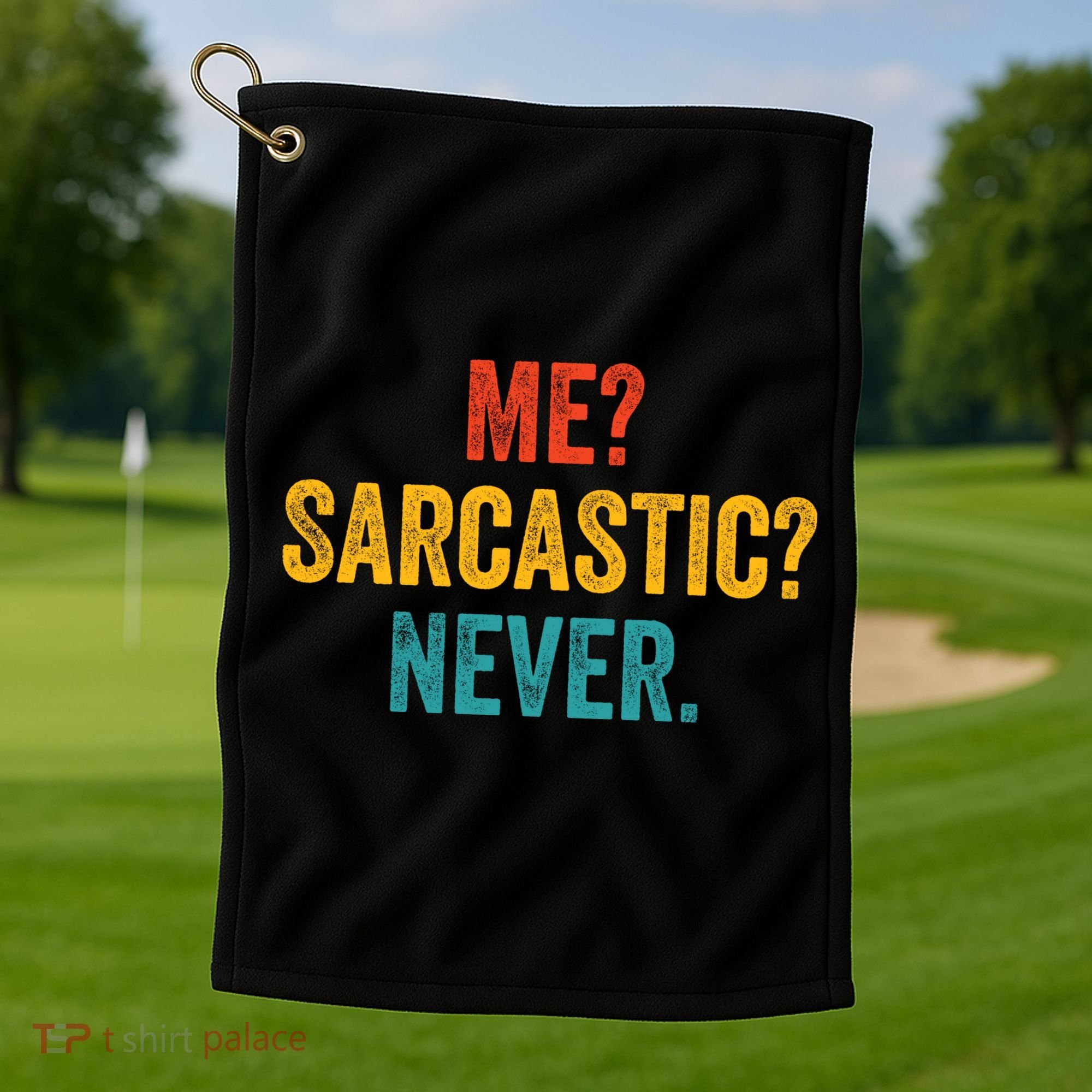 Me Sarcastic Never Funny Sarcastic Quote Golf Towel