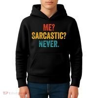Me Sarcastic Never Funny Sarcastic Quote Kids Hoodie thumb 4